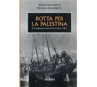 Rotta per la Palestina. Un marinaio italiano con Aliah Beth