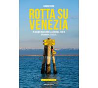 Rotta su Venezia. In barca e in bici lungo la litoranea veneta. Da Chioggi...