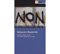 Rottamare Masstricht. Questione tedesca, Brexit e crisi della democrazia in Europa