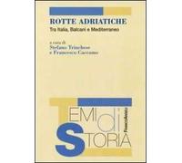 Rotte adriatiche. Tra Italia, Balcani e Mediterraneo