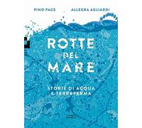 Rotte del mare. Storie di acqua e terraferma