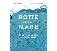 Rotte del mare. Storie di Acqua e terraferma