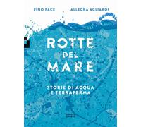 ROTTE DEL MARE. STORIE DI ACQUA E TERRAFERMA - Pace Pino - 2023 - Quinto Quarto