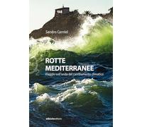 Rotte mediterranee. Viaggio sull'onda del cambiamento climatico