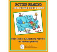 Rotten Reading Book A: Book Studies and Appetizing Activities for Revolting Writers