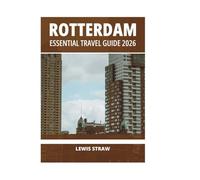 ROTTERDAM ESSENTIAL TRAVEL GUIDE 2026