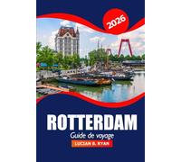 Rotterdam Guide de voyage 2026: Découvrez des perles cachées, des attractions incontournables, de la cuisine locale, des conseils pratiques, un centre d'aventure et d'architecture aux Pays-Bas