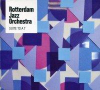 ROTTERDAM JAZZ ORCHESTRA - SUITE TO A T