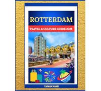 ROTTERDAM TRAVEL & CULTURE GUIDE 2026: Discover Modern Architecture, Vibrant Harbors, and Dutch Urban Culture