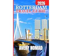 ROTTERDAM TRAVEL GUIDE 2026