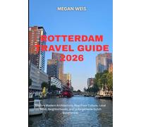 Rotterdam Travel Guide 2026: Explore Modern Architecture, Riverfront Culture, Local Food, Neighborhoods, and Unforgettable Dutch Experiences.