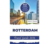 ROTTERDAM TRAVEL GUIDE 2026: Your Essential Pocket Handbook To Iconic Landmarks, Top Attractions, With Insider Tips For A Seamless Adventure.