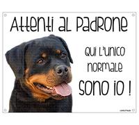 ROTTWEILER Attenti al padrone qui l'unico normale sono io! CANE CARTELLO TARGA IN METALLO (15X20)
