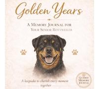 Rottweiler Memory Journal: A Memory Book to Celebrate Your Dog’s Life and Cherished Moments