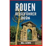 ROUEN REISEFÜHRER 2026