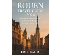 Rouen Travel Guide 2026: The Human Guide to France’s City of Cathedrals, Quiet Streets & Lasting Light