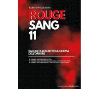Rouge sang: raccolta di scritti sul cinema dell'orrore (Vol. 11)