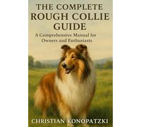 Rough Collie Guide - The Complete Rough Collie Book