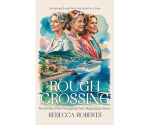 ROUGH CROSSING: Navigating Rough Seas One Secret at a Time: 1