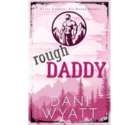 ROUGH DADDY: Eine Age Gap Daddy Romance mit dominantem Alpha Mann