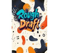 Rough Draft: A Blank Journal for Artistic Exploration: 100 Plain Pages for Drawing, Sketching, and Visual Creativity - Ideal for Kids, Teens, and Adults Alike