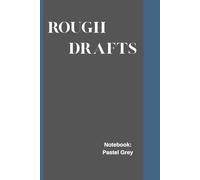 Rough Draft Notebook: Pastel Grey: A Pastel Grey Notebook for Everyday Inspiration: 120 pages