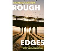 Rough Edges: Where Land Meets Water, the Untold Stories of Coastline Communities