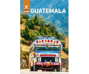 Rough Guides Guatemala: Travel Guide with eBook: 2027 | Insider Tips | Must-See Sights | Maps & Itineraries | Covers: Guatemala City, Antigua, Tikal and more