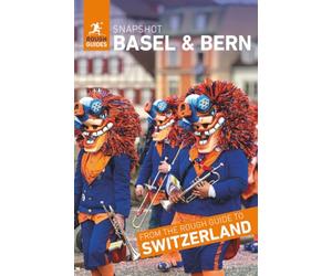 Rough Guides Snapshot Basel and Bern (Travel Guide | Insider Tips | Must-See Sights | Color Maps | Travel Phrasebooks)