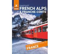 Rough Guides Snapshot French Alps and Franche-Comte (Travel Guide)