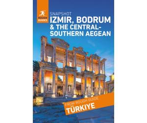 Rough Guides Snapshot Izmir, Bodrum and the central-southern Aegean ( Travel Guide | Insider tips | Must-See Sights | Maps | Phrasebooks )