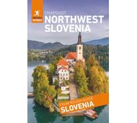 Rough Guides Snapshot Northwest Slovenia ( Travel Guide | Insider tips | Must-See Sights | Maps | Phrasebooks )