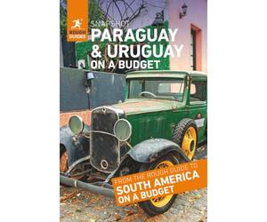 Rough Guides Snapshot Paraguay & Uruguay on a Budget (Travel Guide)