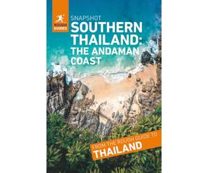 Rough Guides Snapshot Southern Thailand: the Andaman Coast (Travel Guide): Phuket, Krabi, Koh Phi Phi