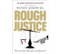 Rough Justice : Do we have the law we deserve?: A gripping insight into Britain's criminal courts from the Sunday Times bestseller author of Unlawful Killings