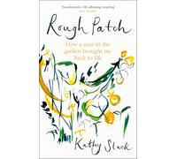 Rough Patch: How a Year in the Garden Brought Me Back to Life