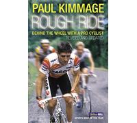 Rough Ride: Behind the Wheel with a Pro Cyclist by Kimmage, Paul