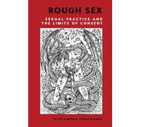 Rough Sex: Sexual Practice and the Limits of Consent