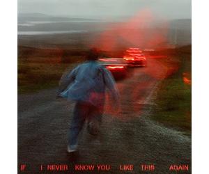 Rough Trade Records - If I Never Know You Like This Again