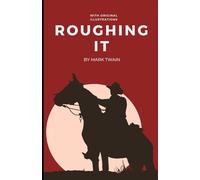 Roughing It: An Original and Unabridged Edition