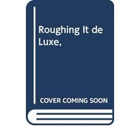Roughing It de Luxe,