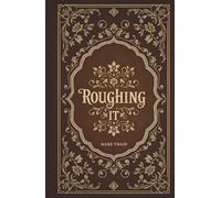 Roughing It: Mark Twain's American West Travel Classic
