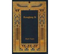 Roughing It: With original illustrations - annotated
