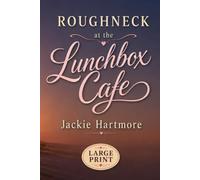 Roughneck at the Lunchbox Cafe: A Large Print Small Town Contemporary Romance