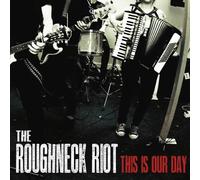 Roughneck Riot - This Is Our Day