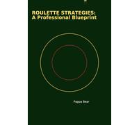 Roulette Strategies: A Practical Book: A Practical Guide to Smart Roulette Play & Bankroll Control