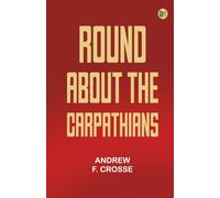 Round About the Carpathians