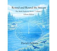 Round and Round the Stream - Library Edition: The Math Explorers Series, Volume 6