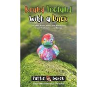Round Ireland with a Duck: via bikes, buses, trains, and WWOOFing in search of roots . . . and wings