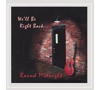 Round Midnight - We'll Be Right Back